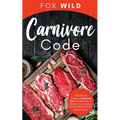 Carnivore Code The Ultimate Guide to Carnivore Diet, the Ideal Way To Restore Our Ancestral Diet that Burns Fat and Builds Muscle - Paperback