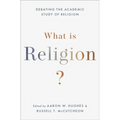 What Is Religion?: Debating the Academic Study of Religion - Paperback