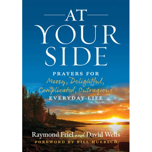 At Your Side: Prayers for Messy, Delightful, Complicated, Outrageous, Everyday Life - Paperback