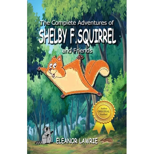 The Complete Adventures of SHELBY F. SQUIRREL and Friends - Paperback