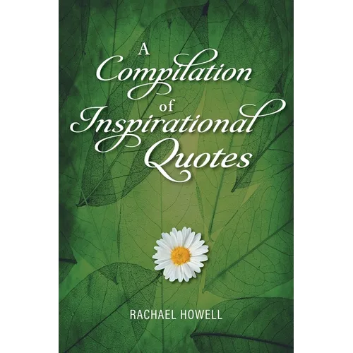 A Compilation of Inspirational Quotes - Paperback