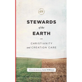 Stewards of the Earth: Christianity and Creation Care - Hardcover