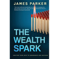 The Wealth Spark: Igniting Your Path to Abundance and Success - Paperback