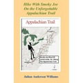Hike with Smoky Joe on the Unforgettable Appalachian Trail - Paperback