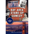 Bay Area Stand-Up Comedy: A Humorous History - Paperback