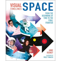 Visual Timelines: Space: From the Beginning of Time to the Final Frontier - Hardcover