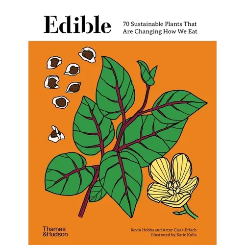 Edible: 70 Sustainable Plants That Are Changing How We Eat - Hardcover