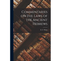 Commentaries on the Laws of the Ancient Hebrews - Paperback