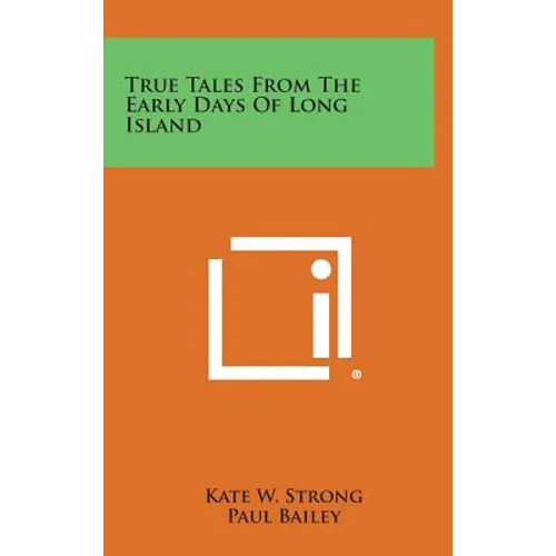 True Tales From The Early Days Of Long Island - Hardcover