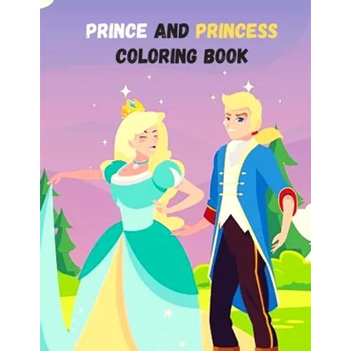 Prince And Princess Coloring Book: A Coloring Book for all ages! - Paperback
