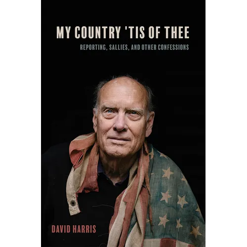 My Country 'Tis of Thee: Reporting, Sallies, and Other Confessions - Hardcover