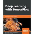 Deep Learning with TensorFlow: Explore neural networks with Python - Paperback