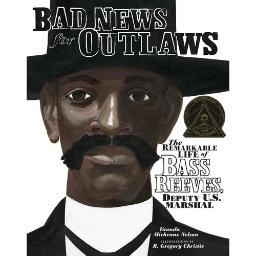 Bad News for Outlaws: The Remarkable Life of Bass Reeves, Deputy U.S. Marshal - Hardcover