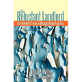 The Reluctant Landlord: The How-Not-To Book on Managing Rental Properties - Paperback