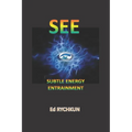 See: Subtle Energy Entrainment - Paperback