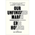 Our Unfinished March: The Violent Past and Imperiled Future of the Vote-A History, a Crisis, a Plan - Paperback