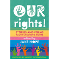 Our Rights!: Stories and Poems about Children's Rights - Hardcover
