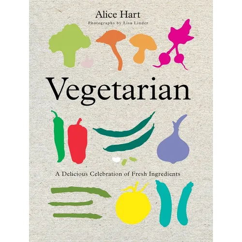 Vegetarian: A Delicious Celebration of Fresh Ingredients - Paperback