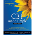 CBT Made Simple: A Clinician's Guide to Practicing Cognitive Behavioral Therapy - Paperback