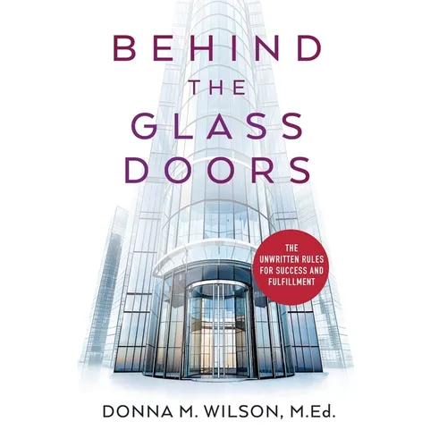 Behind the Glass Doors: The Unwritten Rules for Success and Fulfillment - Hardcover