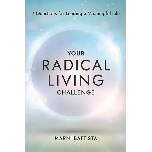 Your Radical Living Challenge: 7 Questions for Leading a Meaningful Life - Paperback
