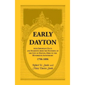 Early Dayton With Important Facts and Incidents From the Founding Of The City Of Dayton, Ohio To The Hundredth Anniversary 1796-1896 - Paperback