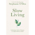 Slow Living: Cultivating a Life of Purpose in a Hustle-Driven World - Paperback