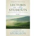Lectures to My Students: Practical and Spiritual Guidance for Preachers (Volume 1) - Paperback