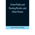 Green Fields and Running Brooks, and Other Poems - Paperback
