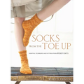 Socks from the Toe Up: Essential Techniques and Patterns from Wendy Knits - Paperback
