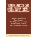 The Epic of Gilgamesh: A Prose Rendition Based Upon the Original Akkadian, Babylonian, Hittite and Sumerian Tablets - Paperback