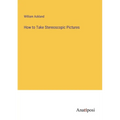 How to Take Stereoscopic Pictures - Paperback