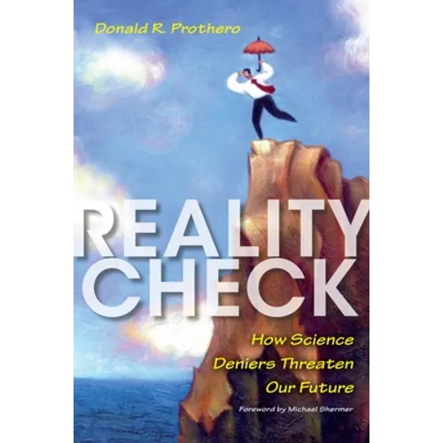 Reality Check: How Science Deniers Threaten Our Future - Hardcover
