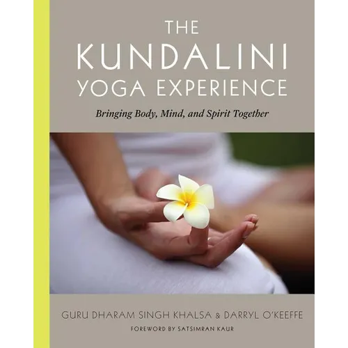 The Kundalini Yoga Experience: Bringing Body, Mind, and Spirit Together - Paperback