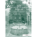The Courtyard House: From Cultural Reference to Universal Relevance. Edited by Nasser O. Rabbat - Paperback