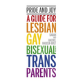 Pride and Joy: A Guide for Lesbian, Gay, Bisexual and Trans Parents - Paperback