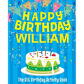 Happy Birthday William - The Big Birthday Activity Book: (Personalized Children's Activity Book) - Paperback
