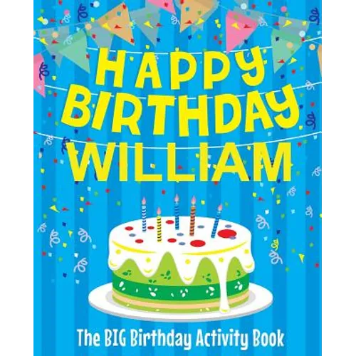 Happy Birthday William - The Big Birthday Activity Book: (Personalized Children's Activity Book) - Paperback