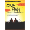 One Fish Changes Everything: Leadership Lessons Learned The Most Unexpected Way - Paperback