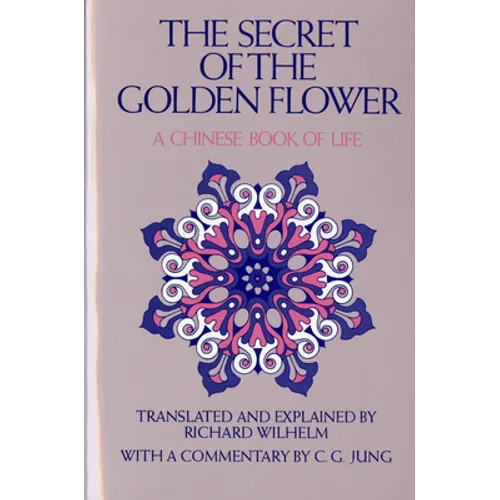 The Secret of the Golden Flower: A Chinese Book of Life - Paperback