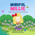 Mindful Millie: A child's guide to the practice of mindfulness. - Paperback