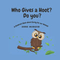 Who gives a hoot? Do you?: A Children's Book about Caring for our Animals - Paperback