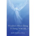 Wouldn't Mind Dying, If Dying Was All - Hardcover