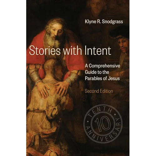 Stories with Intent: A Comprehensive Guide to the Parables of Jesus - Hardcover