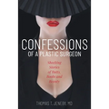 Confessions of a Plastic Surgeon: Shocking Stories about Enhancing Butts, Boobs, and Beauty - Paperback