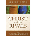 Christ and His Rivals: Hebrews Through New Eyes - Paperback