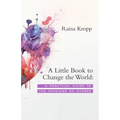 A Little Book to Change the World: A Practical Guide to the Opinions of Others - Paperback