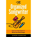 The Organized Songwriter: How to Create Space to Write Your Best Songs - Paperback