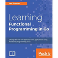 Learning Functional Programming in Go: Change the way you approach your applications using functional programming in Go - Paperback