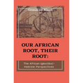Our African Root, Their Root: : The Igbo/(Ibo)-Hebrew Perspectives - Paperback